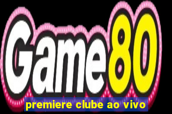 premiere clube ao vivo